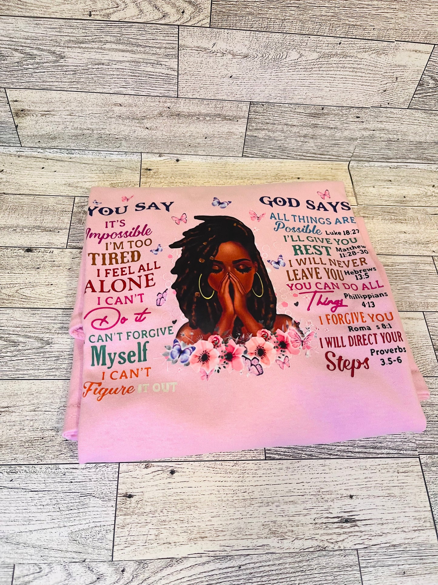 You Say, God Says T Shirt