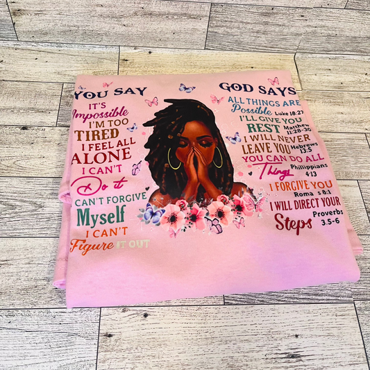 You Say, God Says T Shirt