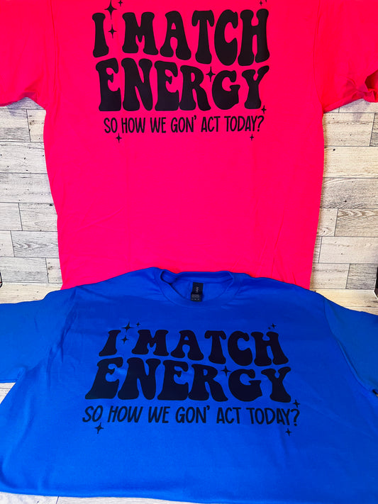 I match Energy T Shirt