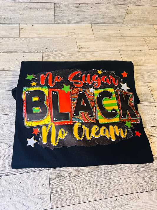 Black-no sugar no cream t shirt