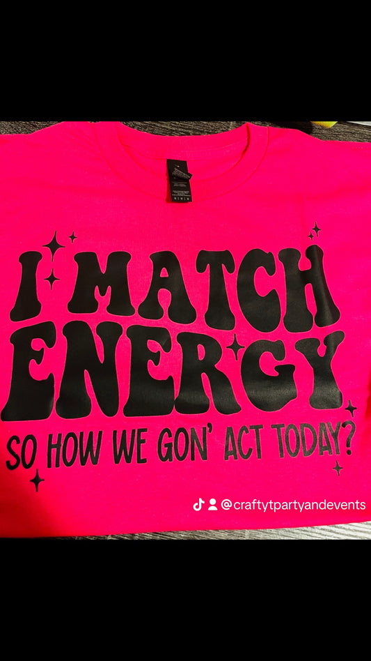 I match energy t-shirt